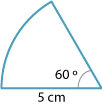 A sector of a circle of radius 5 cm and angle at the centre 60 degrees..