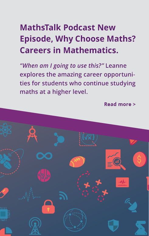 New episode of MathsTalk now available - Why Choose Maths? Careers in Mathematics.