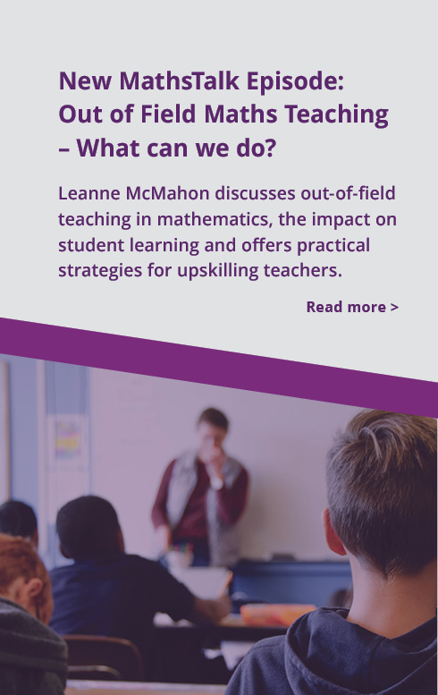 New MathsTalk Episode: Out of Field Maths Teaching – What can we do?